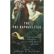 The Pre-Raphaelites An Anthology of Poetry by Dante Gabriel Rosetti and Others