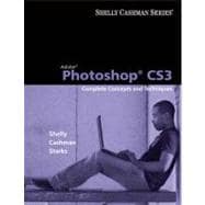 Adobe Photoshop CS3 : Complete Concepts and Techniques