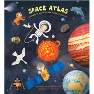 Space Atlas A Voyage of Discovery for Young Astronauts