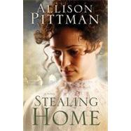 Stealing Home: A Novel