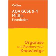 Collins GCSE Maths 9-1: AQA GCSE 9-1 Maths Foundation Organise and Retrieve Your Knowledge