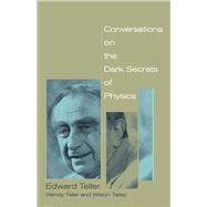 Conversations on the Dark Secrets of Physics