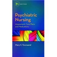 Psychiatric Nursing: Assessment, Care Plans, and Medications