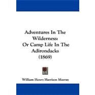 Adventures in the Wilderness : Or Camp Life in the Adirondacks (1869)