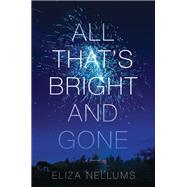 All That's Bright and Gone A Novel