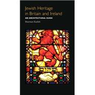 Jewish Heritage in Britain and Ireland An Architectural Guide