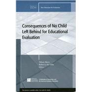 Consequences of No Child Left Behind on Educational Evaluation : New Directions for Evaluation 117, Spring 2008