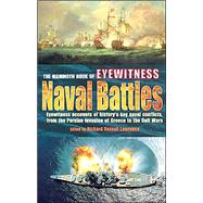 Mammoth Book of Eyewitness Naval Battles : Graphic Eyewitness Accounts History's Key Naval Conflicts, from Salamis to the Gulf War