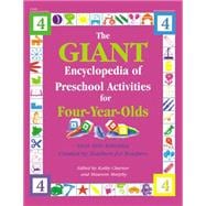 The GIANT Encyclopedia of Preschool Activities for Four-Year-Olds; Over 600 Activities Created by Teachers for Teachers