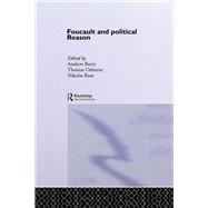 Foucault And Political Reason: Liberalism, Neo-Liberalism And The Rationalities Of Government