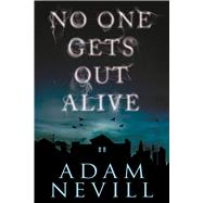 No One Gets Out Alive A Novel