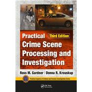 Practical Crime Scene Processing and Investigation