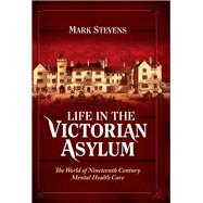 Life in the Victorian Asylum