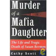 Murder of a Mafia Daughter : The Life and Tragic Death of Susan Berman