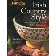 Country Living Irish Country Style Decorating with Pottery, Fabric & Furniture