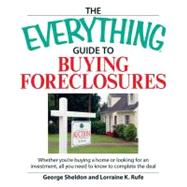 Everything Guide to Buying Foreclosures : Learn how to make money by buying and selling foreclosed Properties