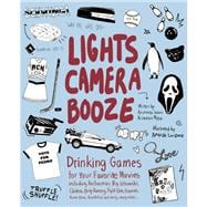 Lights Camera Booze Drinking Games for Your Favorite Movies including Anchorman, Big Lebowski, Clueless, Dirty Dancing, Fight Club, Goonies, Home Alone, Karate Kid and Many, Many More