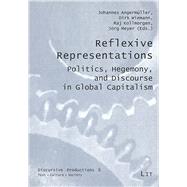 Reflexive Representations Politics, Hegemony, and Discourse in Global Capitalism