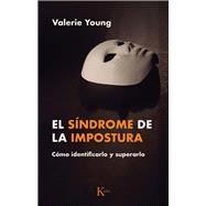 El síndrome de la impostura / Imposter Syndrome Cómo identificarlo y superarlo / How to Identify and Overcome It