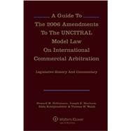 A Guide to the 2006 Amendments to the Uncitral Model Law on International Commercial Arbitration