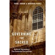 Governing the Sacred Political Toleration in Five Contested Sacred Sites