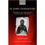 St John Damascene Tradition and Originality in Byzantine Theology