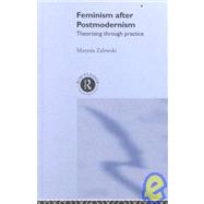 Feminism After Postmodernism?: Theorising Through Practice