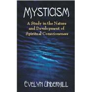 Mysticism A Study in the Nature and Development of Spiritual Consciousness