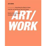 ART/WORK : Everything You Need to Know (and Do) As You Pursue Your Art Career