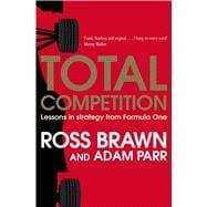 Total Competition Lessons in Strategy from Formula One