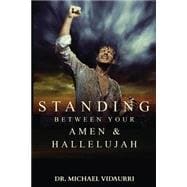 Standing Between Your Amen & Hallelujah