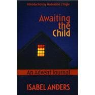 Awaiting the Child : An Advent Journal