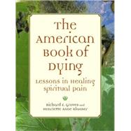 American Book of Dying : Lessons in Healing Spiritual Pain