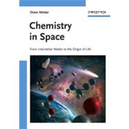 Chemistry in Space : From Interstellar Matter to the Origin of Life