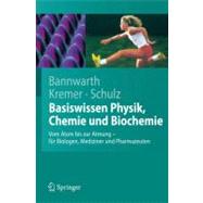 Basiswissen Physik, Chemie Und Biochemie: Von Atom Bis Zur Atmung - Fur Biologen, Mediziner Und Pharmazeuten