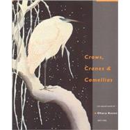 Crows, Cranes and Camellias : The Natural World of Ohara Koson 1877-1945