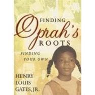 Finding Oprah's Roots Finding Your Own