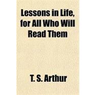 Lessons in Life, for All Who Will Read Them