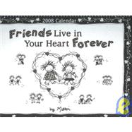 Friends Live in Your Heart Forever 2008 Calendar