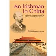 Irishman in China Robert Hart, Inspector General of the Chinese Imperial Maritime Customs