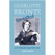 Charlotte Brontë Revisited