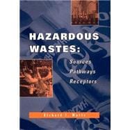 Hazardous Wastes : Sources, Pathways, Receptors