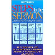 Steps to the Sermon An Eight-Step Plan For Preaching With Confidence