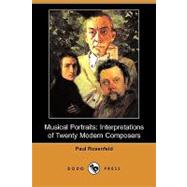 Musical Portraits : Interpretations of Twenty Modern Composers