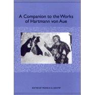 A Companion To The Works Of Hartmann Von Aue