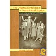 The Organizational Basis Of Leisure Participation: A Motivational Exploration