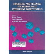 Modelling and Planning for Sensor Based Intelligent Robot Systems