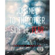 Journey to the Other Side of Fear