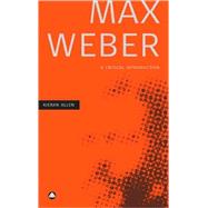 Max Weber A Critical Introduction