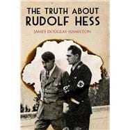 The Truth About Rudolf Hess